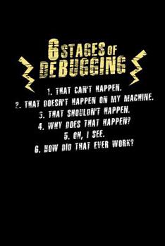 6 Stages of Debugging: 120 Pages I 6x9 I Cornellnotes I Funny Software Engineering, Coder & Hacker Gifts