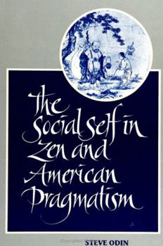 Hardcover The Social Self in Zen and American Pragmatism Book