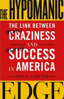 Hardcover The Hypomanic Edge: The Link Between (A Little) Craziness and (A Lot of) Success in America Book