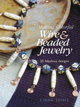 Paperback Making Colorful Wire and Beaded Jewelry : 35 Fabulous Designs Book