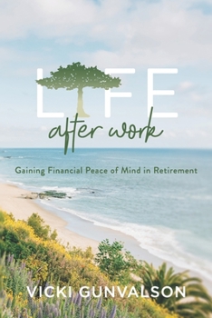 Paperback Life After Work: Gaining Financial Peace of Mind in Retirement Book