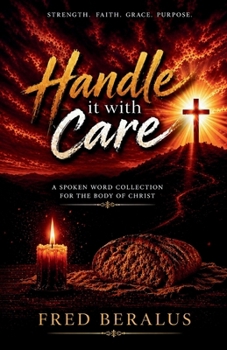Paperback Handle It with Care: A Spoken Word Collection for the Body of Christ Book