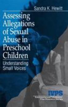 Hardcover Assessing Allegations of Sexual Abuse in Preschool Children: Understanding Small Voices Book