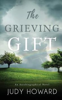 Paperback The Grieving Gift: An Autobiographical Novel Book