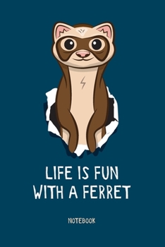 Paperback Ferret Notebook. Life Is Fun With A Ferret. Ferret Lovers Journal: Blank Lined for Writing and Note Taking Book