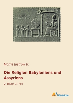 Paperback Die Religion Babyloniens und Assyriens: 2. Band, 1. Teil [German] Book