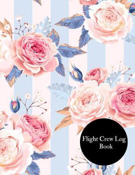 Paperback Flight Crew Log Book: Pilot Fight Log Flight Crew Record Book Aviation Pilot Logbook Unmanned Aircraft System 8x10in - Paperback Book