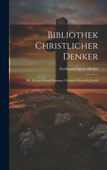 Bibliothek Christlicher Denker: Bd. Johann Georg Hamann. Friedrich Heinrich Jacobi