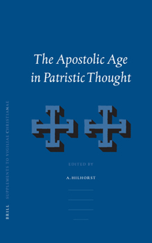 The Apostolic Age In Patristic Thought - Book  of the Vigiliae Christianae, Supplements