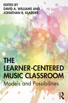 Paperback The Learner-Centered Music Classroom: Models and Possibilities Book