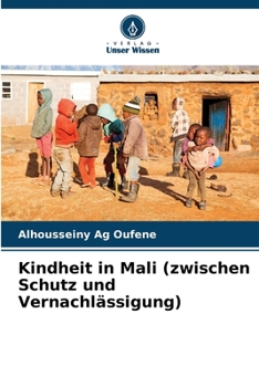 Kindheit in Mali (zwischen Schutz und Vernachl?ssigung)