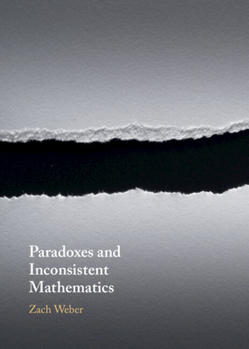 Hardcover Paradoxes and Inconsistent Mathematics Book