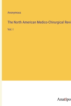 Paperback The North American Medico-Chirurgical Review: Vol. I Book