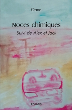 Noces chimiques: Suivi de Alex et Jack (French Edition)