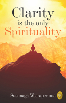Paperback Clarity Is the Only (Spirituality) Book