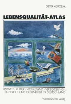 Paperback Lebensqualität-Atlas: Umwelt, Kultur, Wohlstand, Versorgung, Sicherheit Und Gesundheit in Deutschland [German] Book