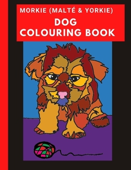 Paperback Morkie (Malté & Yorkie) Dog Colouring Book: A big print book for any age with dog jokes for every drawing. Book