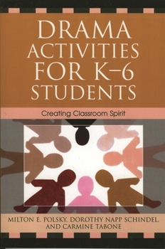 Paperback Drama Activities for K-6 Students: Creating Classroom Spirit Book