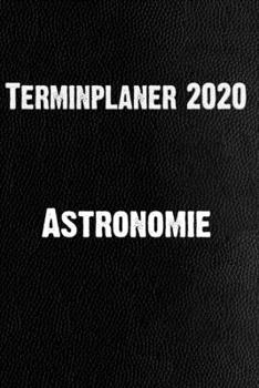 Terminplaner 2020 Astronomie: Schlichter Kalender f?r Studium und Beruf