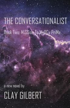 Paperback The Conversationalist: Book Two: Mission to Mercy Prime Book