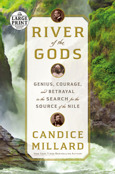 Paperback River of the Gods: Genius, Courage, and Betrayal in the Search for the Source of the Nile [Large Print] Book