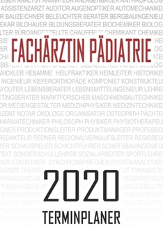 Paperback Fach?rztin P?diatrie - 2020 Terminplaner: Kalender und Organisator f?r Fach?rztin P?diatrie. Terminkalender, Taschenkalender, Wochenplaner, Jahresplan [German] Book