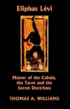 Paperback Eliphas Levi, Master of the Cabala, the Tarot and the Secret Doctrines Book