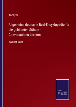 Paperback Allgemeine deutsche Real-Encyklopädie für die gebildeten Stände - Conversations-Lexikon: Zweiter Band [German] Book