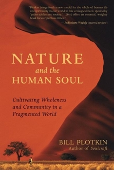 Paperback Nature and the Human Soul: Cultivating Wholeness and Community in a Fragmented World Book