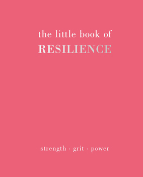 Hardcover The Little Book of Resilience: Strength. Grit. Power Book