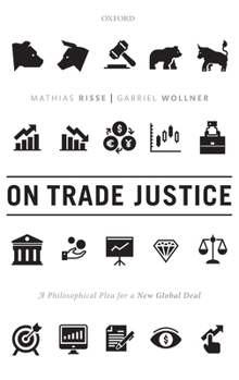 Hardcover On Trade Justice: A Philosophical Plea for a New Global Deal Book