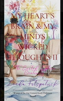 MY HEART'S BRAIN & MY MIND'S WICKED THOUGHTS II The created explores creativity