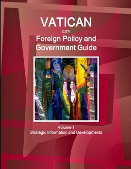 Paperback Vatican City Foreign Policy and Government Guide Volume 1 Strategic Information and Developments Book