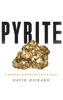 Hardcover Pyrite: A Natural History of Fool's Gold Book