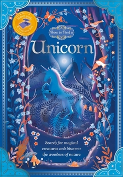 Hardcover How to Find a Unicorn: With Nature Guide and Treasure Box Book