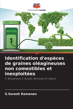Identification d'espèces de graines oléagineuses non comestibles et inexploitées (French Edition)