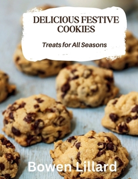 Paperback Delicious Festive Cookies: Treats for All Seasons Book