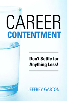 Paperback Career Contentment: Don't Settle for Anything Less! Book