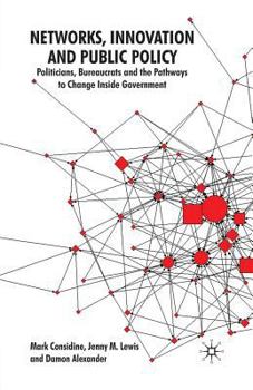 Paperback Networks, Innovation and Public Policy: Politicians, Bureaucrats and the Pathways to Change Inside Government Book
