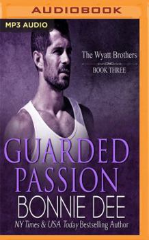 Guarded Passion - Book #3 of the Wyatt Brothers