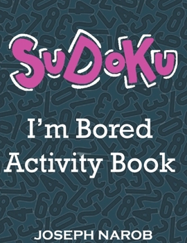 Paperback SUDOKU I'm Bored Activity Book: Easy to Hard Sudoku Puzzles with Solutions. Keep Your Brain Young Book
