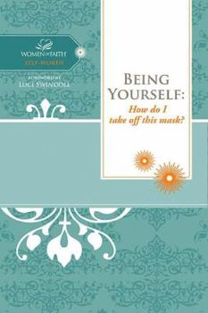Being Yourself: How do I take off this mask? (Women of Faith Study Guide Series) - Book  of the Women of Faith Study Guide