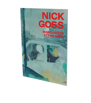 Paperback Nick Goss: Margaritas at the Mall: Cat. Cfa Contemporary Fine Arts Berlin Book