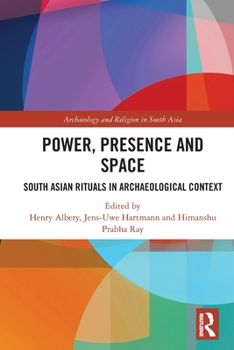 Paperback Power, Presence and Space: South Asian Rituals in Archaeological Context Book