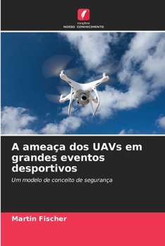 Paperback A ameaça dos UAVs em grandes eventos desportivos [Portuguese] Book