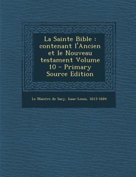 Paperback La Sainte Bible: Contenant L'Ancien Et Le Nouveau Testament Volume 10 [French] Book