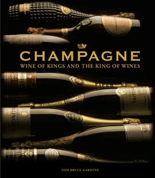 Hardcover Champagne: Wine of Kings and the King of Wines Book