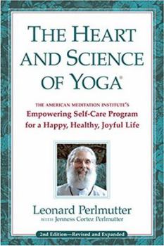 Paperback The Heart and Science of Yoga: Empowering Self-Care Program for a Happy, Healthy, Joyful Life Book