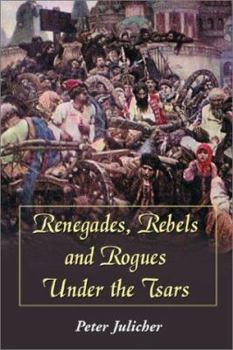 Paperback Renegades, Rebels and Rogues Under the Tsars Book