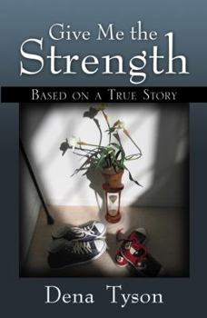 Paperback Give Me the Strength: Based on a True Story Book
